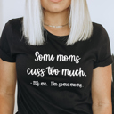  Some Moms Cuss Graphic Tee