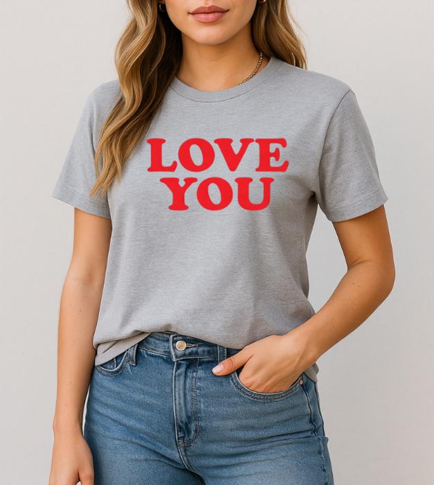 Love You Graphic Tee, Bella Canvas Tee, Valentine's Shirt