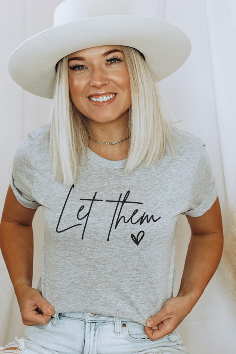 Let Them Graphic Tee, Quote Tee, Positivity Tee, Shirt