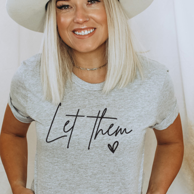 Let Them Graphic Tee, Quote Tee, Positivity Tee, Shirt