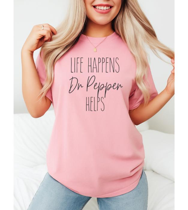 Life Happens Dr Pepper Helps Graphic Tee, Comfort Color Shirt