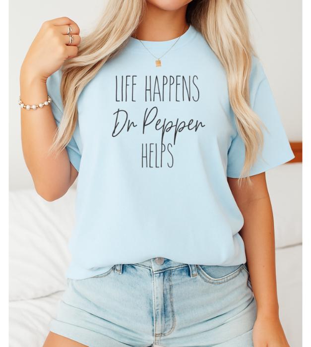 Life Happens Dr Pepper Helps Graphic Tee, Comfort Color Shirt