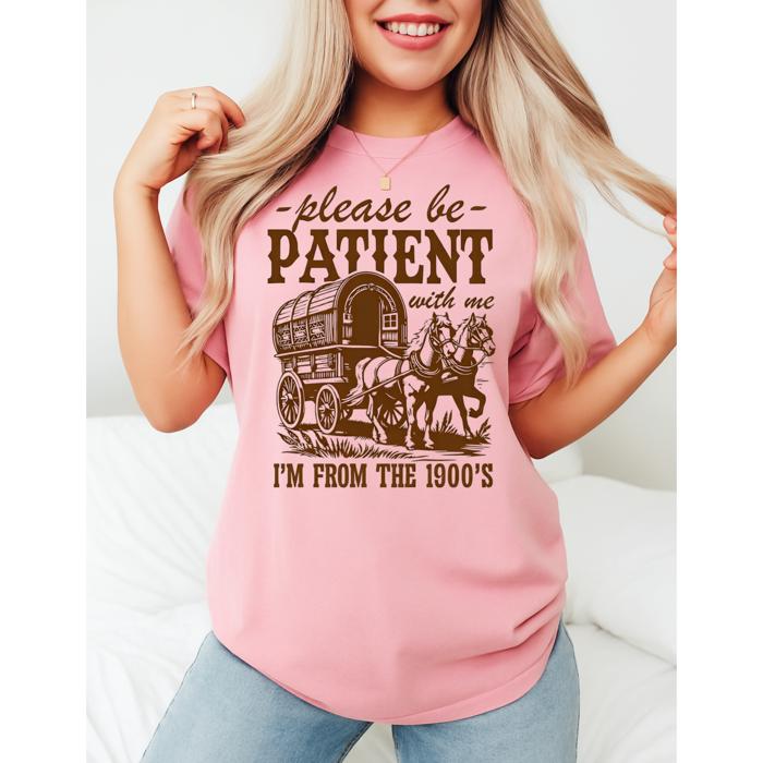 Please Be Patient With Me I'm From The 1900's Graphic Tee, Comfort Color Shirt