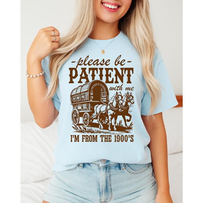 Please Be Patient With Me I'm From The 1900's Graphic Tee, Comfort Color Shirt