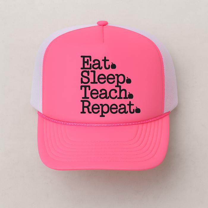 Eat Sleep Teach Repeat Foam Trucker Hat