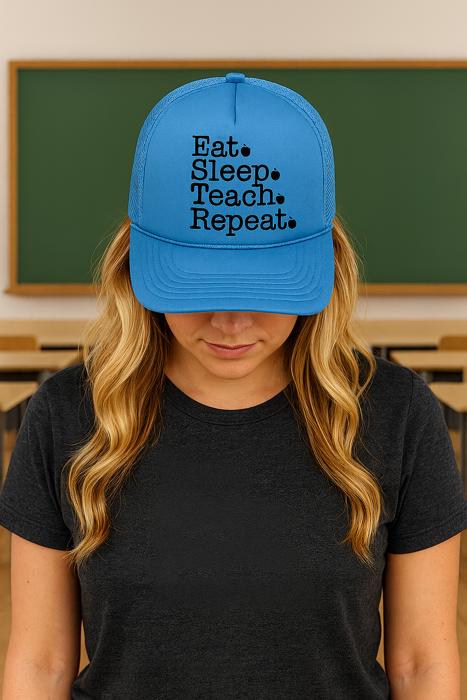 Eat Sleep Teach Repeat Foam Trucker Hat
