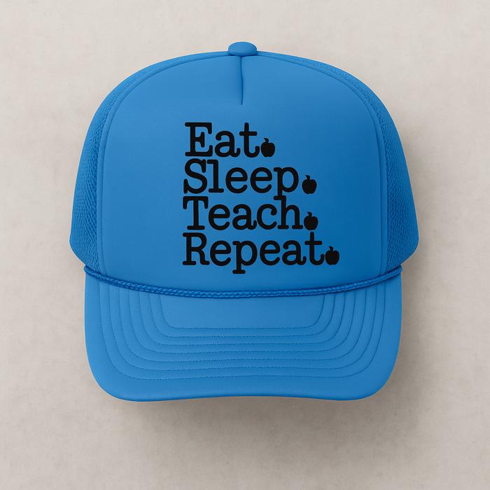 Eat Sleep Teach Repeat Foam Trucker Hat