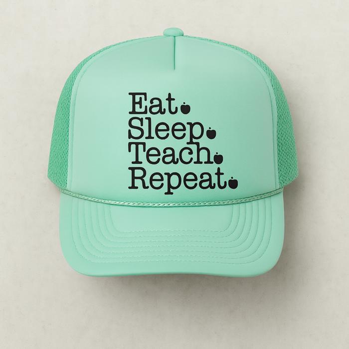 Eat Sleep Teach Repeat Foam Trucker Hat