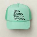  Eat Sleep Teach Repeat Foam Trucker Hat