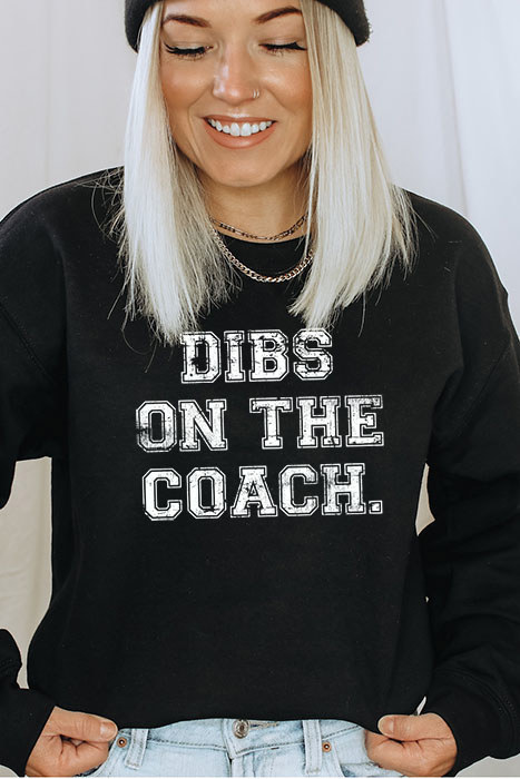 Dibs On The Coach Sweatshirt