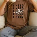 Small Espresso I Need Coffee Oversized Tee, Comfort Color Shirt
