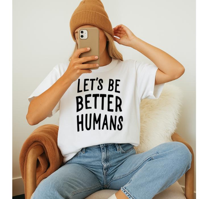 Let's Be Better Humans Oversized Tee, Comfort Color Tee