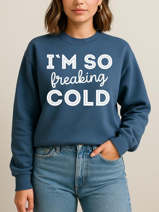 Freaking Cold Sweatshirt