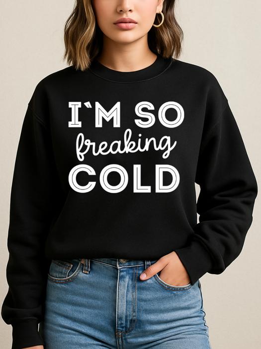 Freaking Cold Sweatshirt