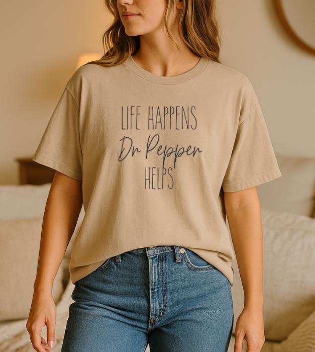 Life Happens Dr Pepper Helps Graphic Tee, Comfort Color Shirt