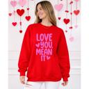  Love You, Mean It Graphic Sweatshirt, Valentines