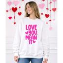  Love You, Mean It Graphic Sweatshirt, Valentines