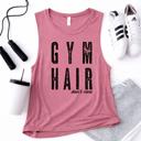  Gym Hair Don't Care Muscle Tank