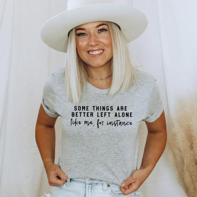 Better Left Alone Graphic Tee, Bella Canvas Tee