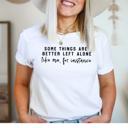  Better Left Alone Graphic Tee, Bella Canvas Tee