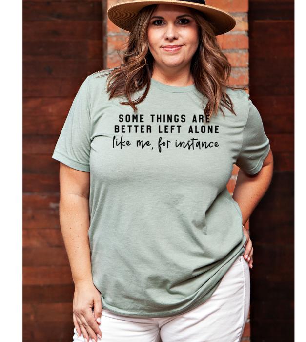 Better Left Alone Graphic Tee, Bella Canvas Tee