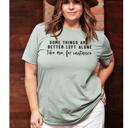  Better Left Alone Graphic Tee, Bella Canvas Tee