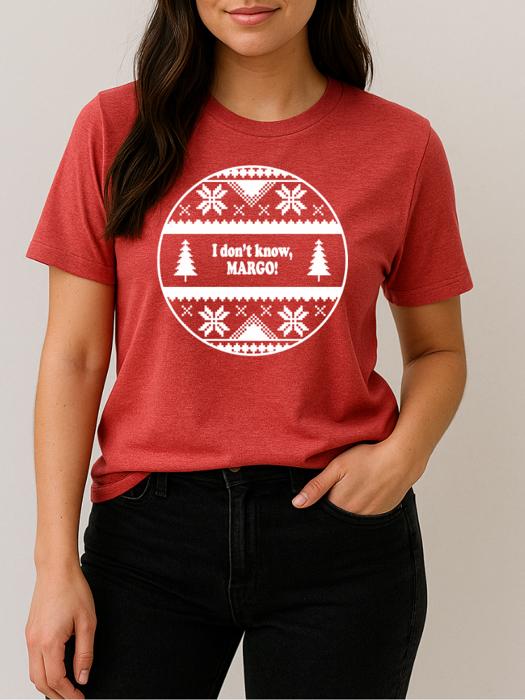 I don't Know Margo Graphic Tee, Christmas Tee, Couples Tee