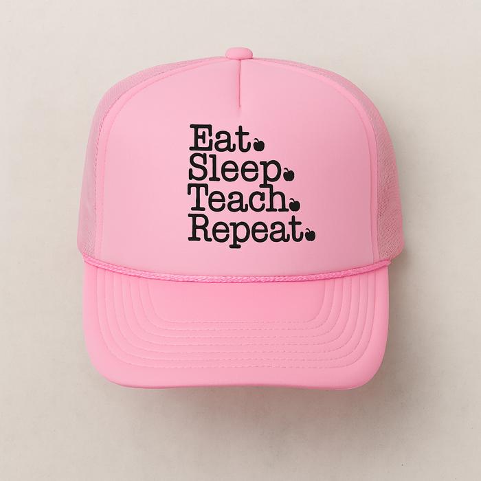 Eat Sleep Teach Repeat Foam Trucker Hat