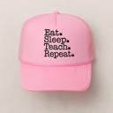  Eat Sleep Teach Repeat Foam Trucker Hat