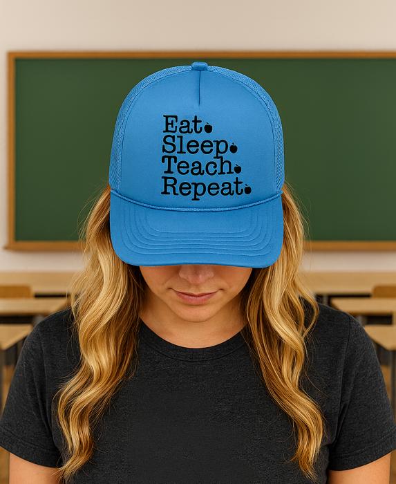 Eat Sleep Teach Repeat Foam Trucker Hat