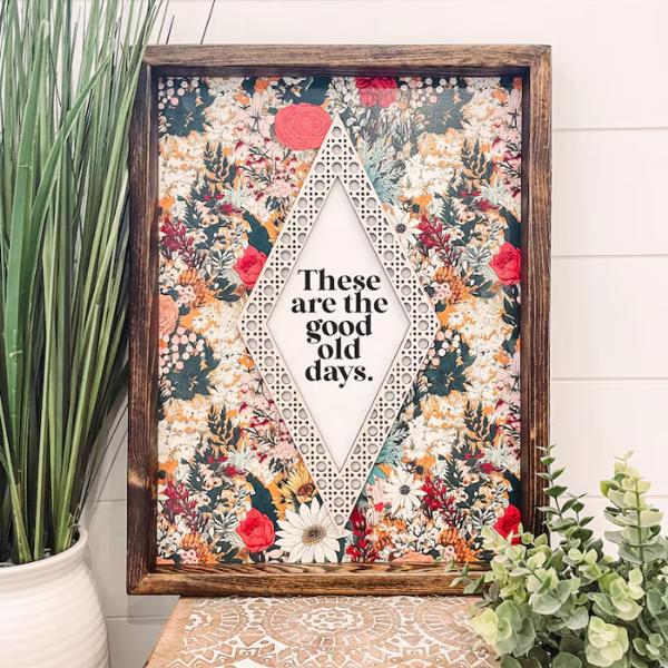 These are the Good Old Days Wooden Framed Sign, Unique Wall Decor, Rattan Wall Hanging, Quote Sign, Floral Home Decor, Inspirational Quote