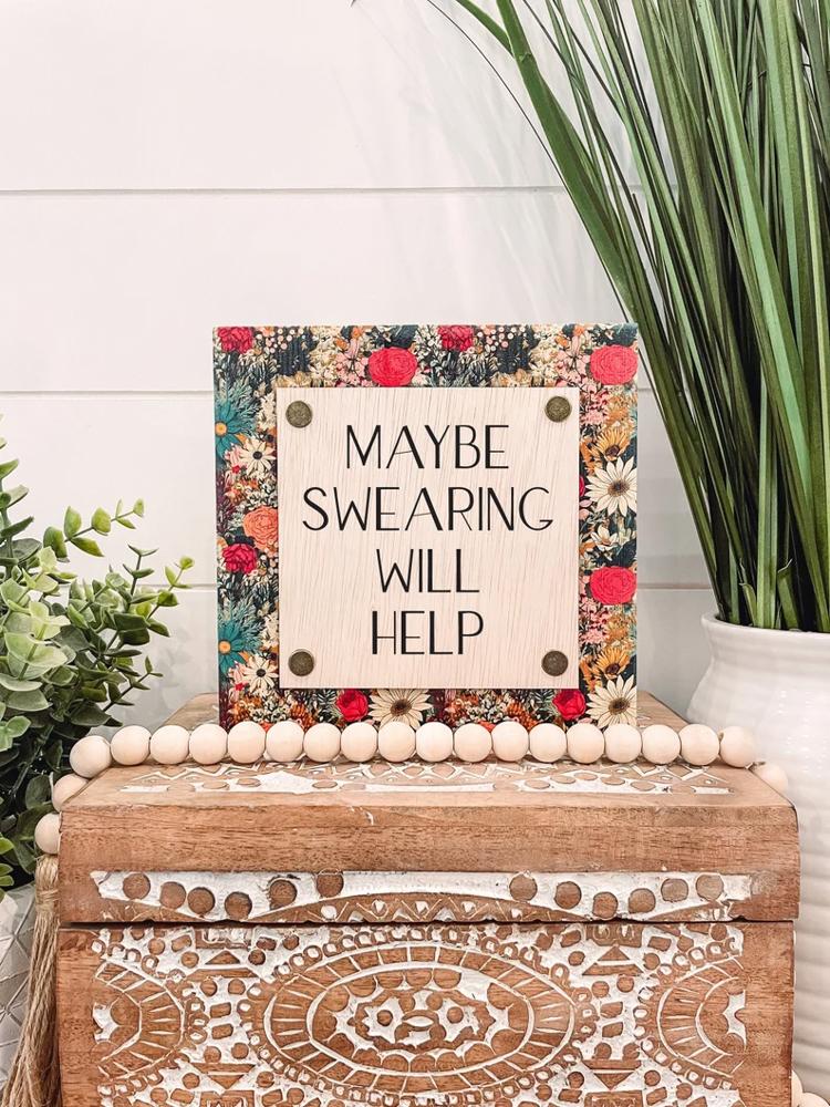 Maybe Swearing Will Help Wooden Sign, Unique Wall Decor, Funny Home Decor, Funny Sign, Cheeky Sign,Snarky Sign,Maybe Swearing Will Help Sign