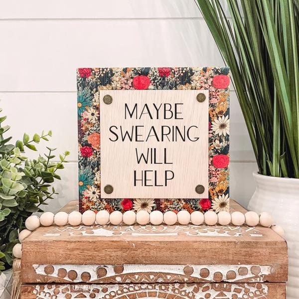 Maybe Swearing Will Help Wooden Sign, Unique Wall Decor, Funny Home Decor, Funny Sign, Cheeky Sign,Snarky Sign,Maybe Swearing Will Help Sign