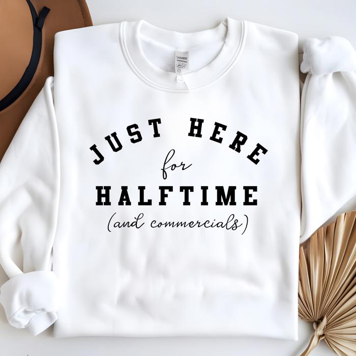 Superbowl  Funny Sweatshirt - Here for Halftime