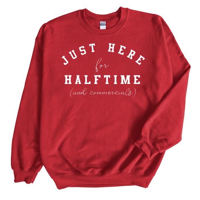 Superbowl  Funny Sweatshirt - Here for Halftime